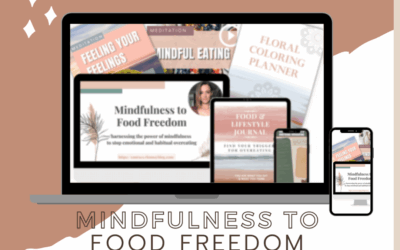 Mindfulness to Food Freedom